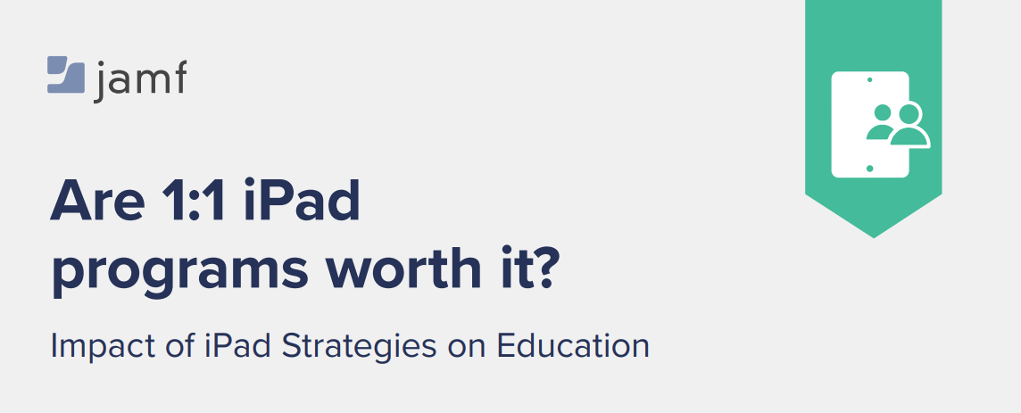 Jamf study cover asking whether 1:1 iPad programmes are worth it